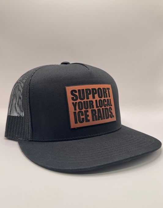 Support Your Local ICE Raids Hat - Flat Bill Snapback